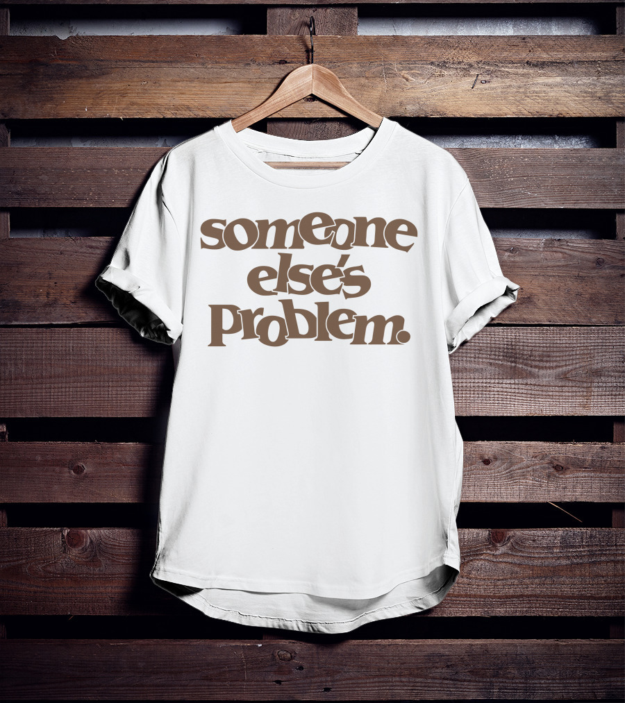 Someone Else's Problem Retro Typography T-Shirt