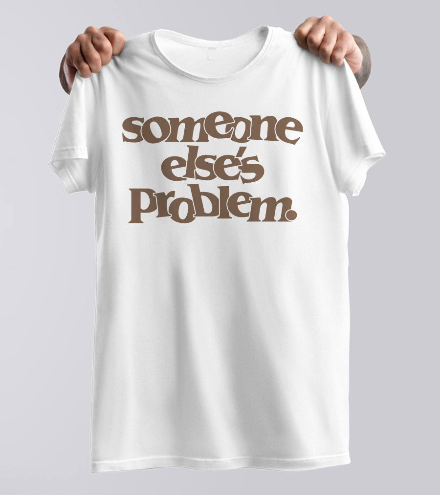 Someone Else's Problem Retro Typography T-Shirt