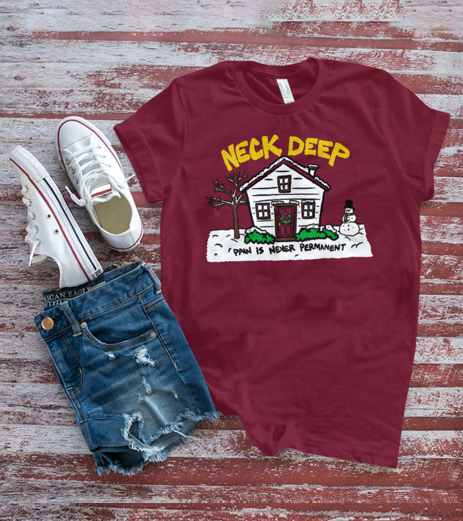 Neck Deep Pain Is Never Permanent House Snowman T-Shirt