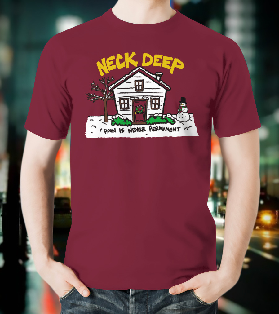 Neck Deep Pain Is Never Permanent House Snowman T-Shirt