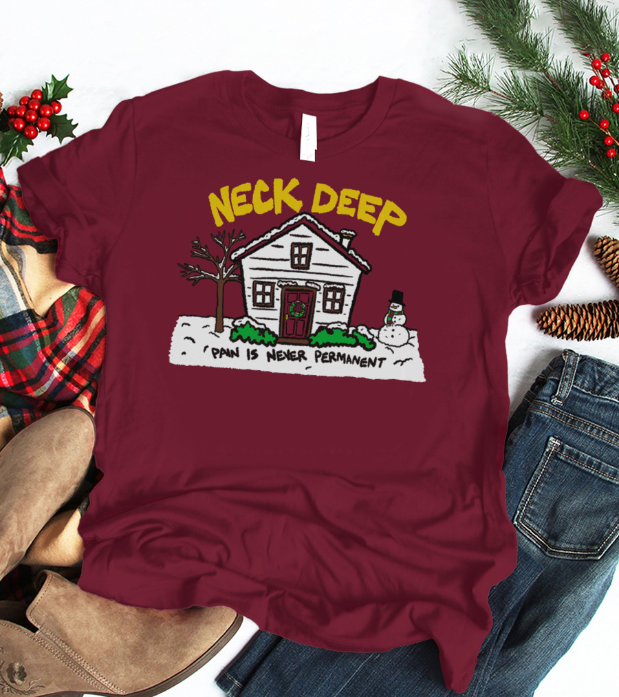 Neck Deep Pain Is Never Permanent House Snowman T-Shirt