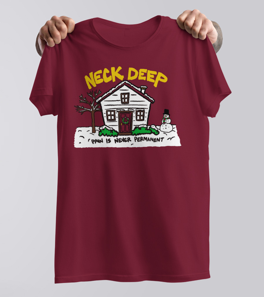Neck Deep Pain Is Never Permanent House Snowman T-Shirt