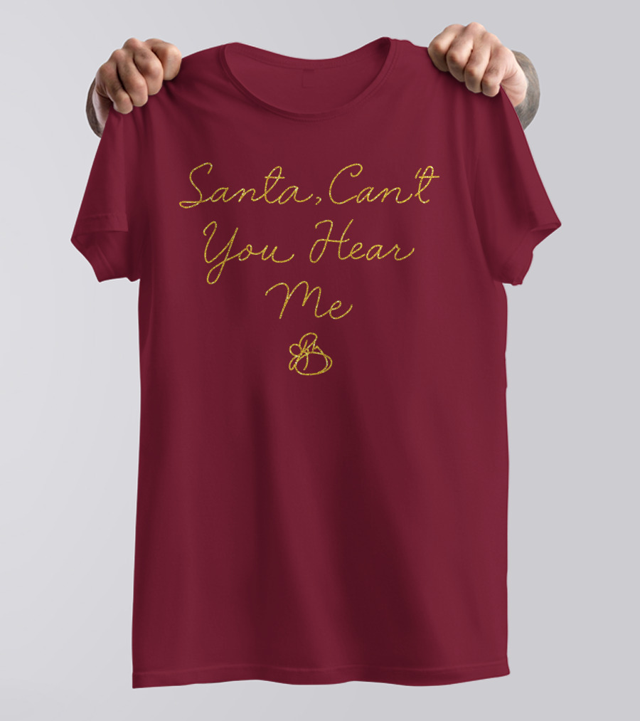 Santa Can't You Hear Me Christmas Bell T-Shirt