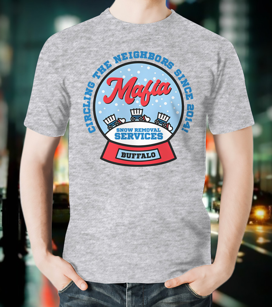Buffalo Mafia Snow Removal Services Circling The Neighbors Since 2014 T-Shirt