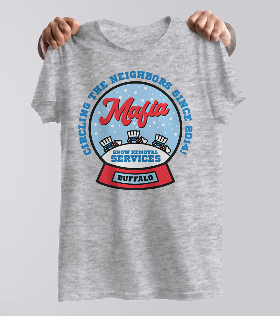 Buffalo Mafia Snow Removal Services Circling The Neighbors Since 2014 T-Shirt