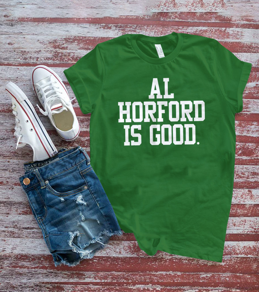 Celtics Al Horford Is Good T-Shirt