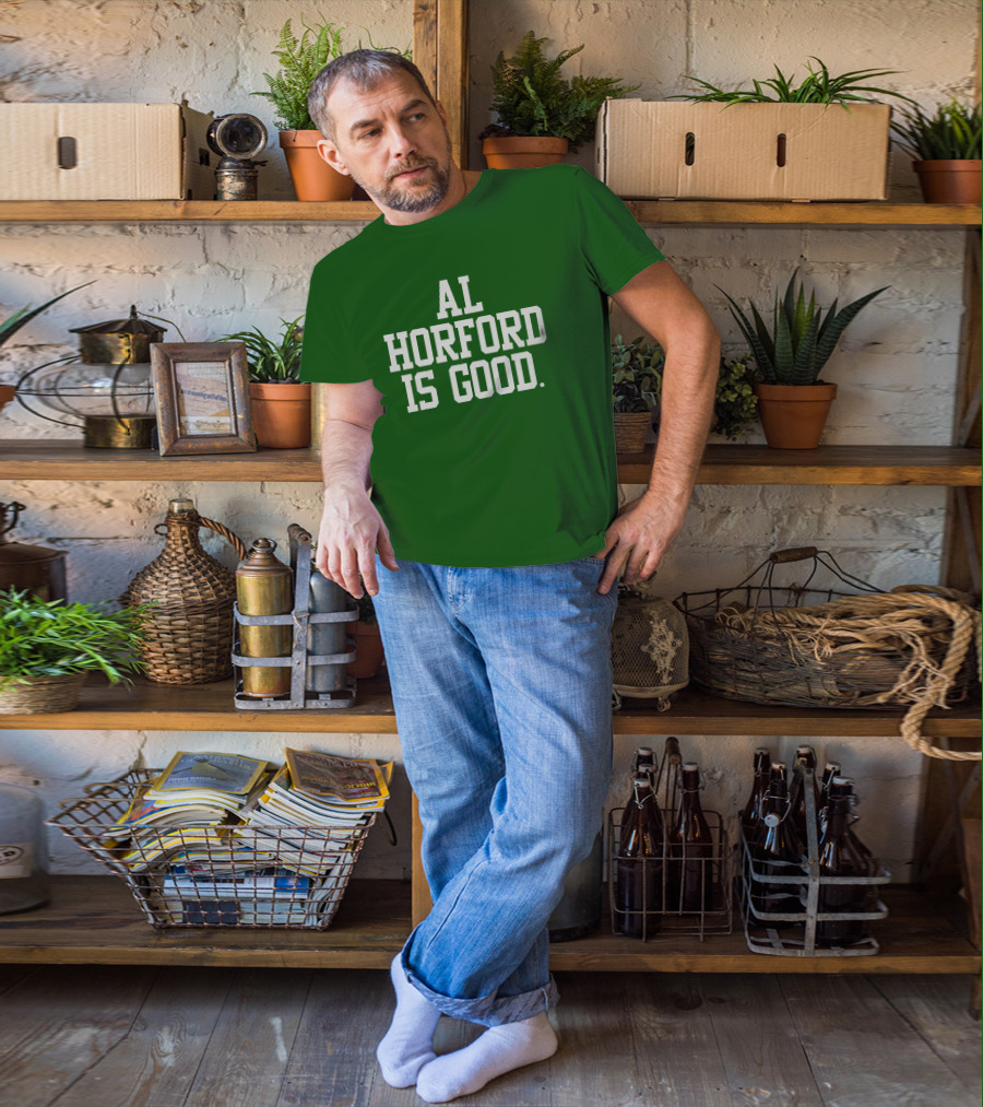 Celtics Al Horford Is Good T-Shirt