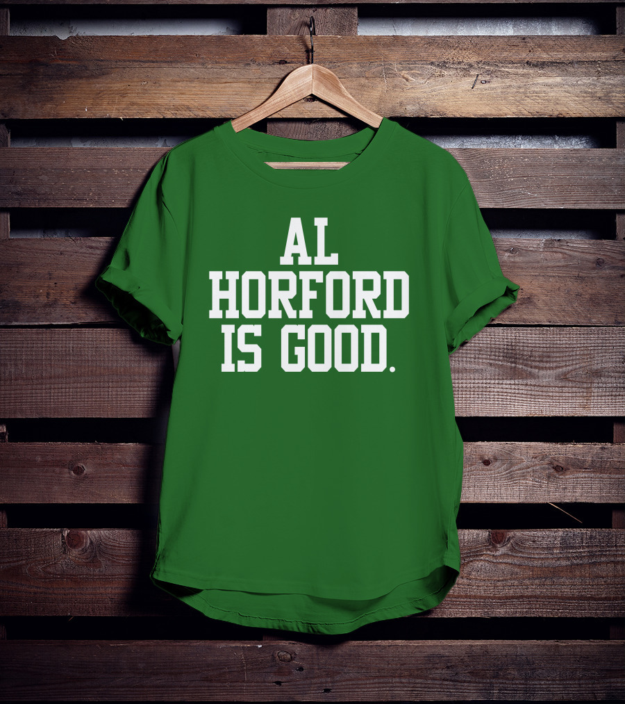 Celtics Al Horford Is Good T-Shirt