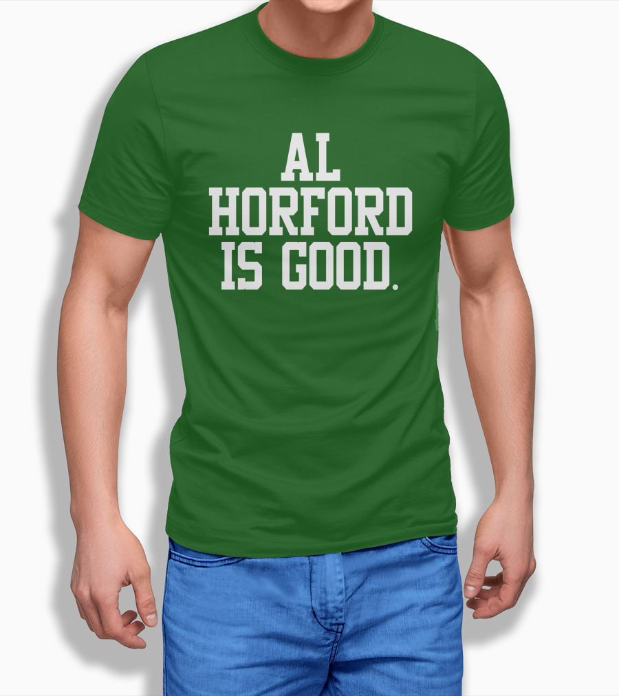 Celtics Al Horford Is Good T-Shirt