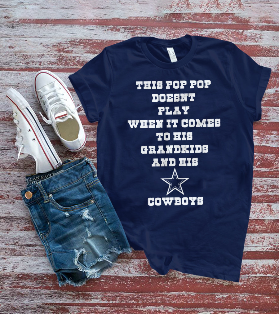 This Pop Pop Doesn't Play When It Comes To His Grandkids And His Cowboys Star T-Shirt