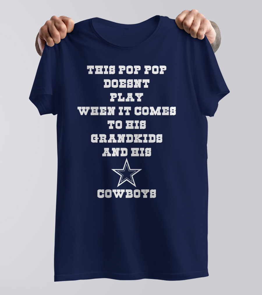 This Pop Pop Doesn't Play When It Comes To His Grandkids And His Cowboys Star T-Shirt