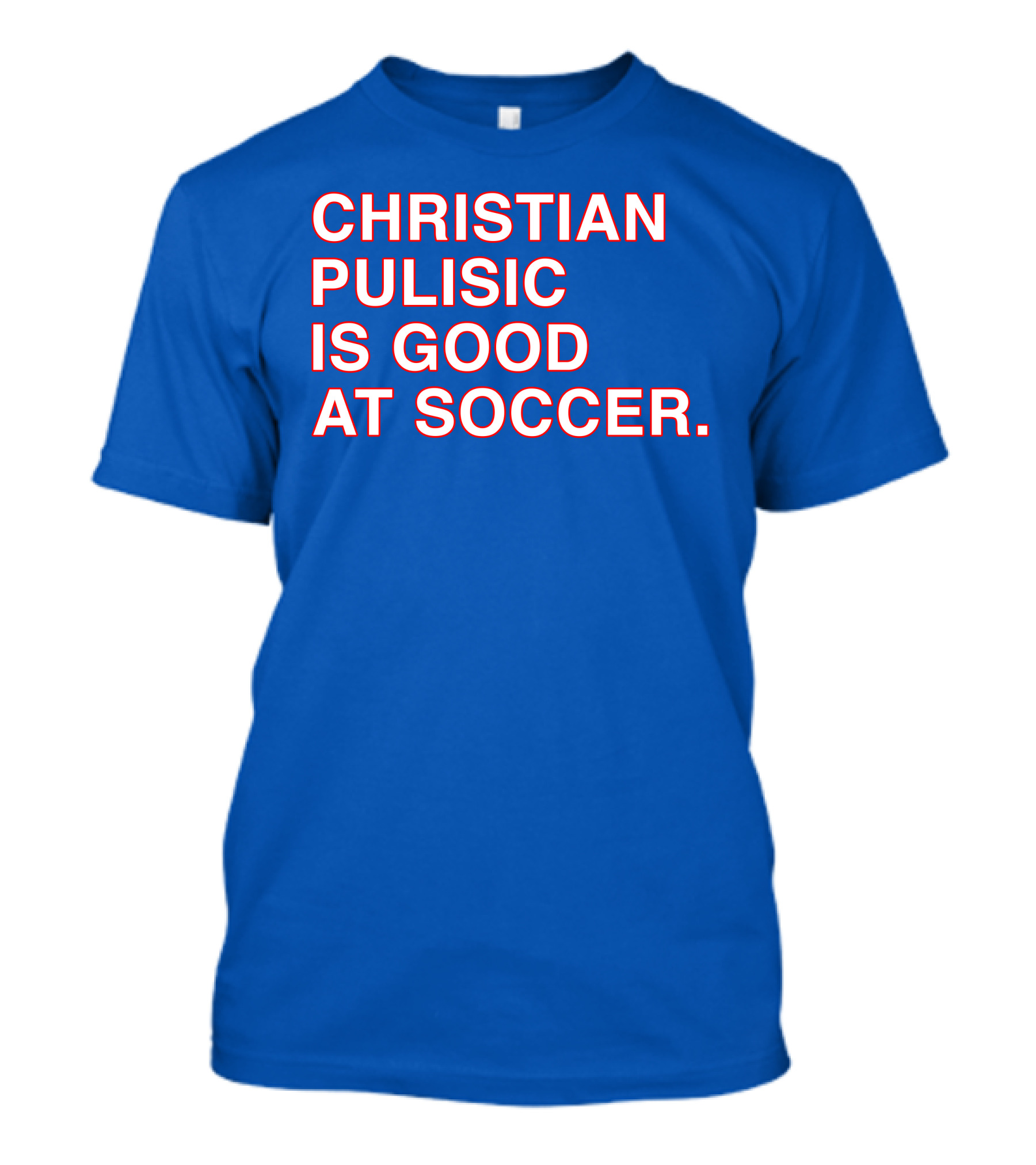 Christian Pulisic Is Good At Soccer Soccer Player Praise Enthusiast T-Shirt