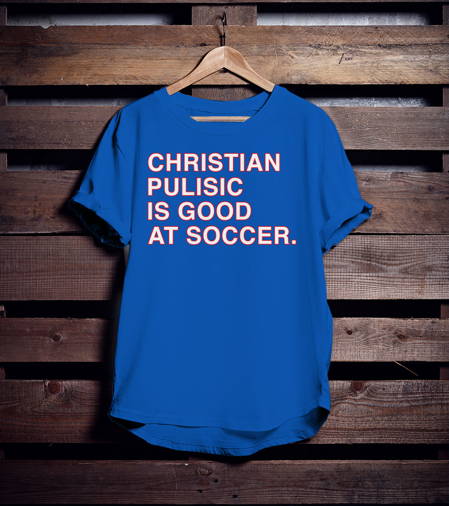 Christian Pulisic Is Good At Soccer Soccer Player Praise Enthusiast T-Shirt