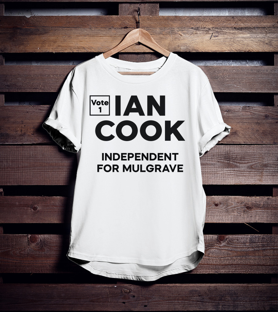 Vote 1 Ian Cook Independent For Mulgrave T-Shirt