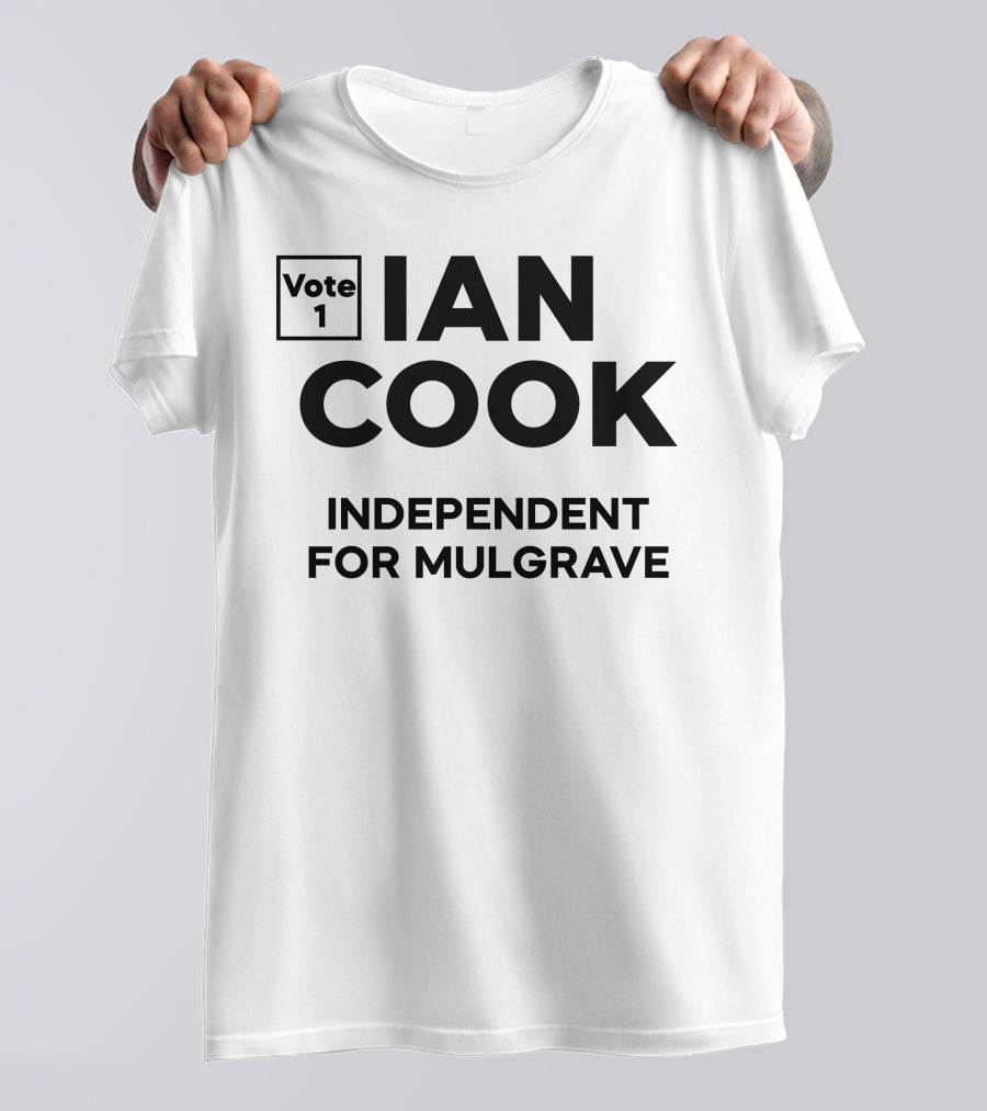 Vote 1 Ian Cook Independent For Mulgrave T-Shirt