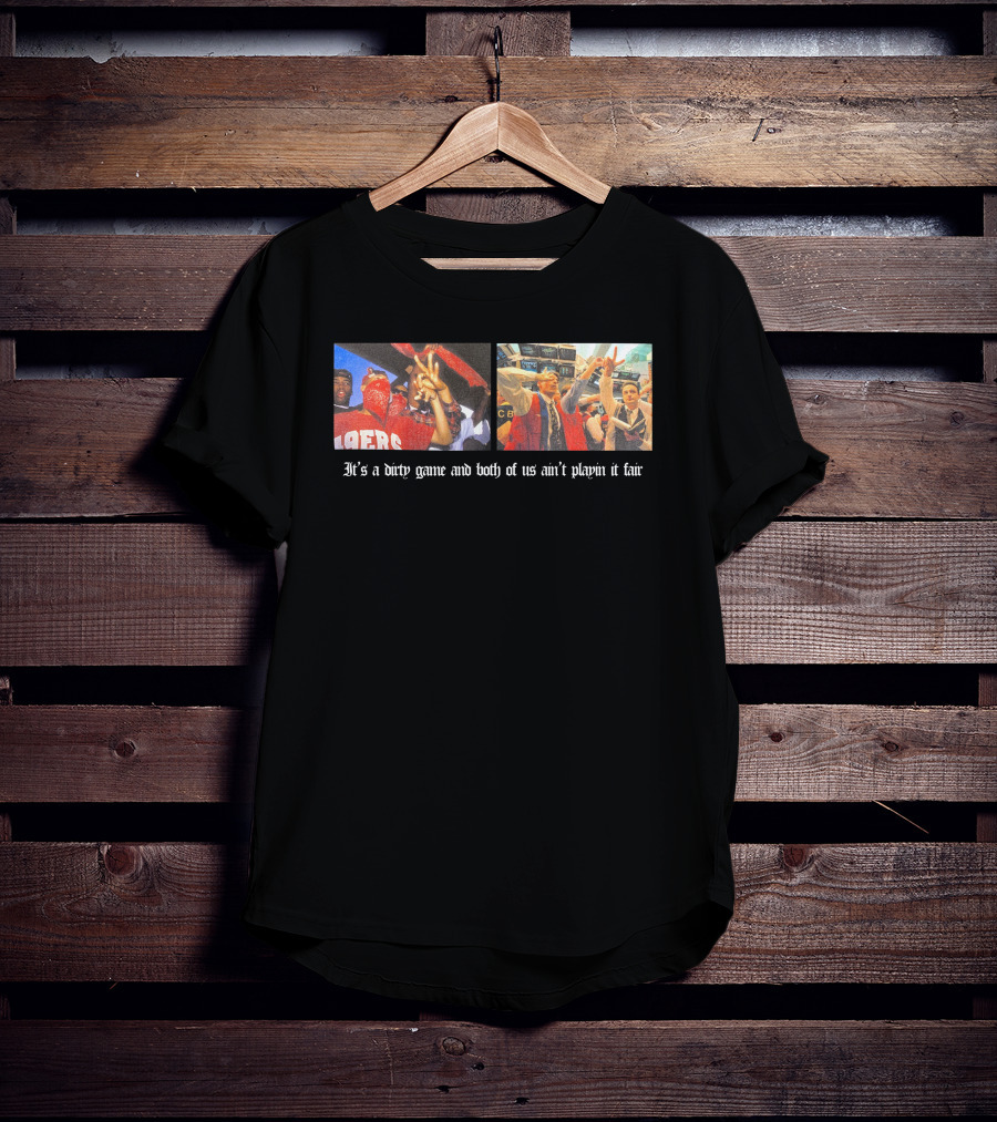 It's A Dirty Game And Both Of Us Ain't Playin It Fair 49ers Victory Celebration Photos T-Shirt