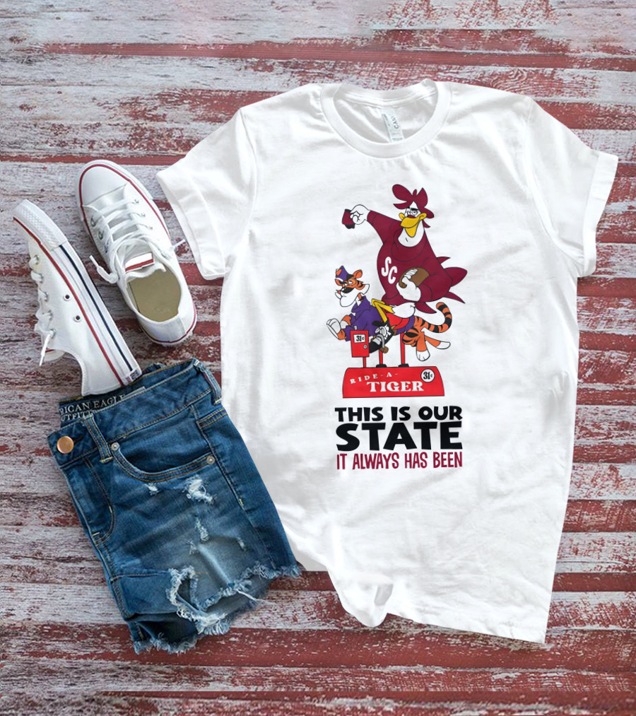 Ride-A-Tiger SC This Is Our State It Always Has Been T-Shirt