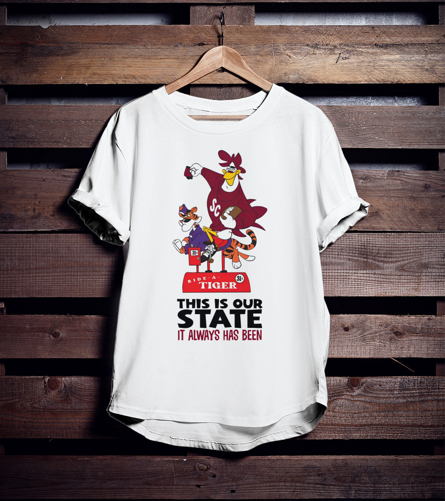Ride-A-Tiger SC This Is Our State It Always Has Been T-Shirt