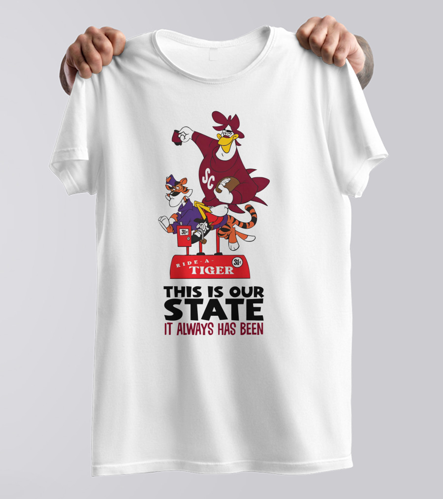 Ride-A-Tiger SC This Is Our State It Always Has Been T-Shirt
