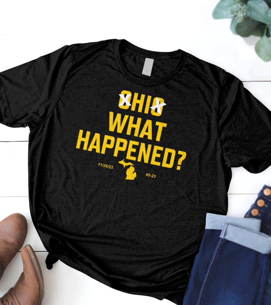Ohio Xichigan What Happened 11/26/22 45-23 T-Shirt