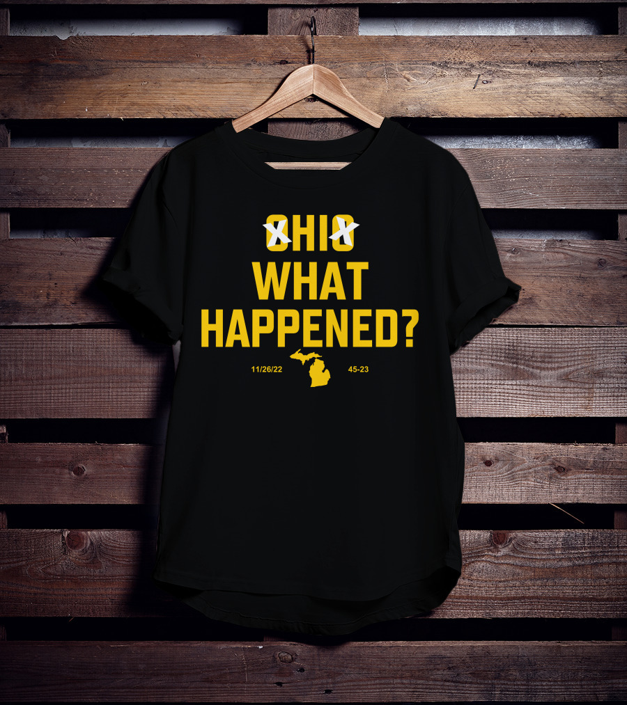 Ohio Xichigan What Happened 11/26/22 45-23 T-Shirt