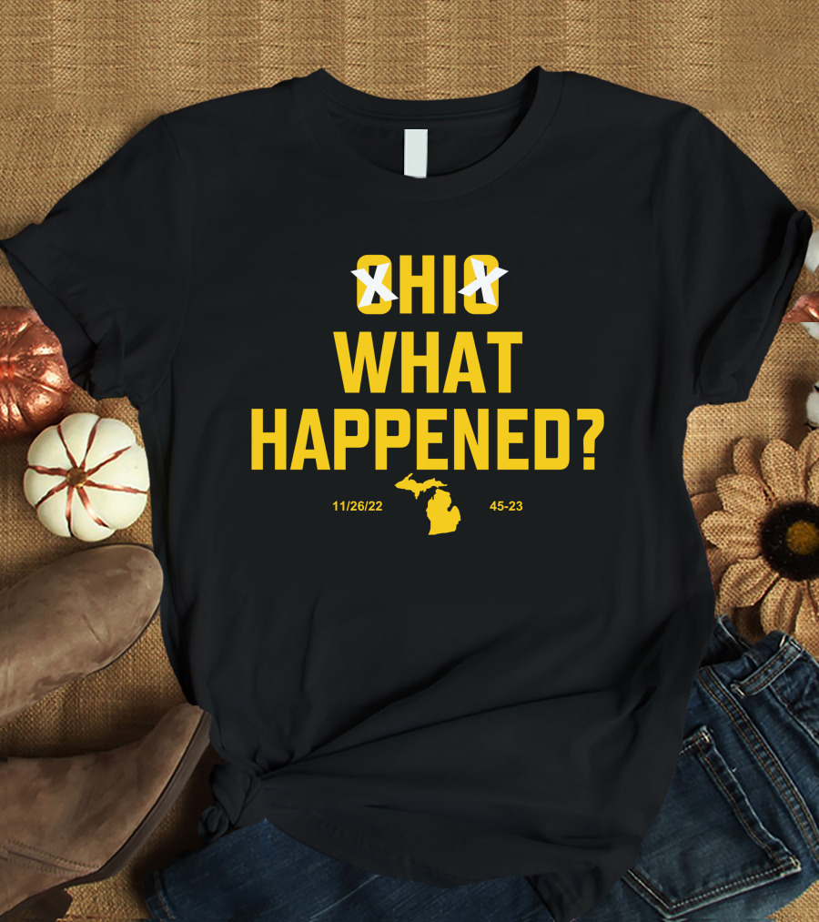 Ohio Xichigan What Happened 11/26/22 45-23 T-Shirt