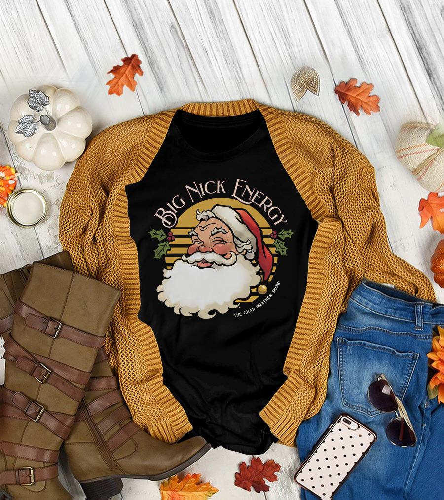 Big Nick Energy The Chad Prather Show Santa Claus Holiday Decor T-Shirt
