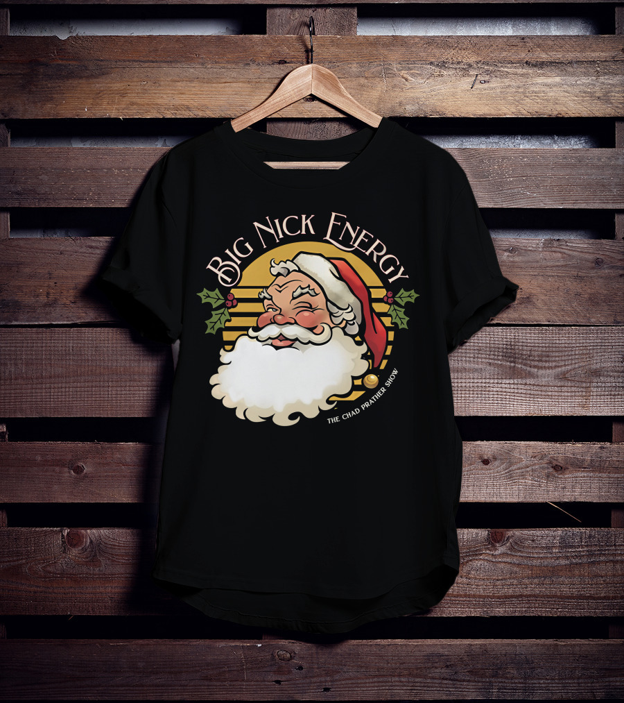 Big Nick Energy The Chad Prather Show Santa Claus Holiday Decor T-Shirt