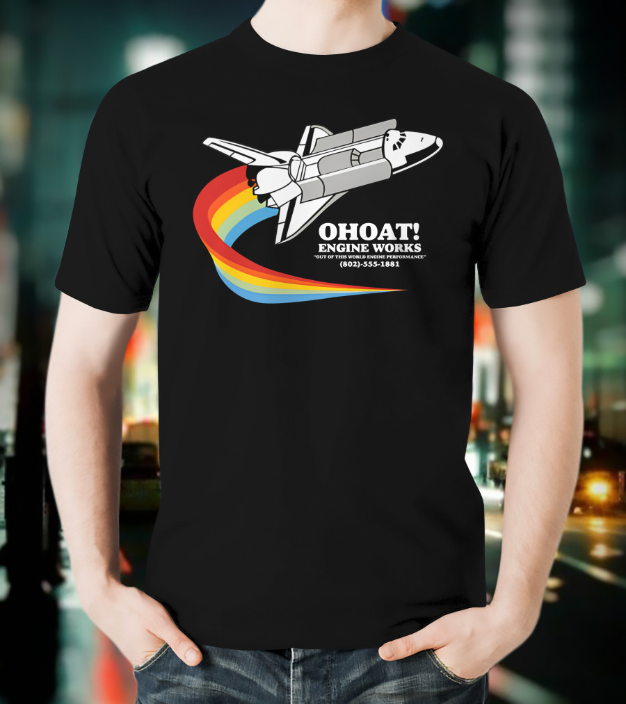 Ohoat Engine Works Out Of This World Engine Performance Shuttle Rainbow (802) 555-1881 T-Shirt
