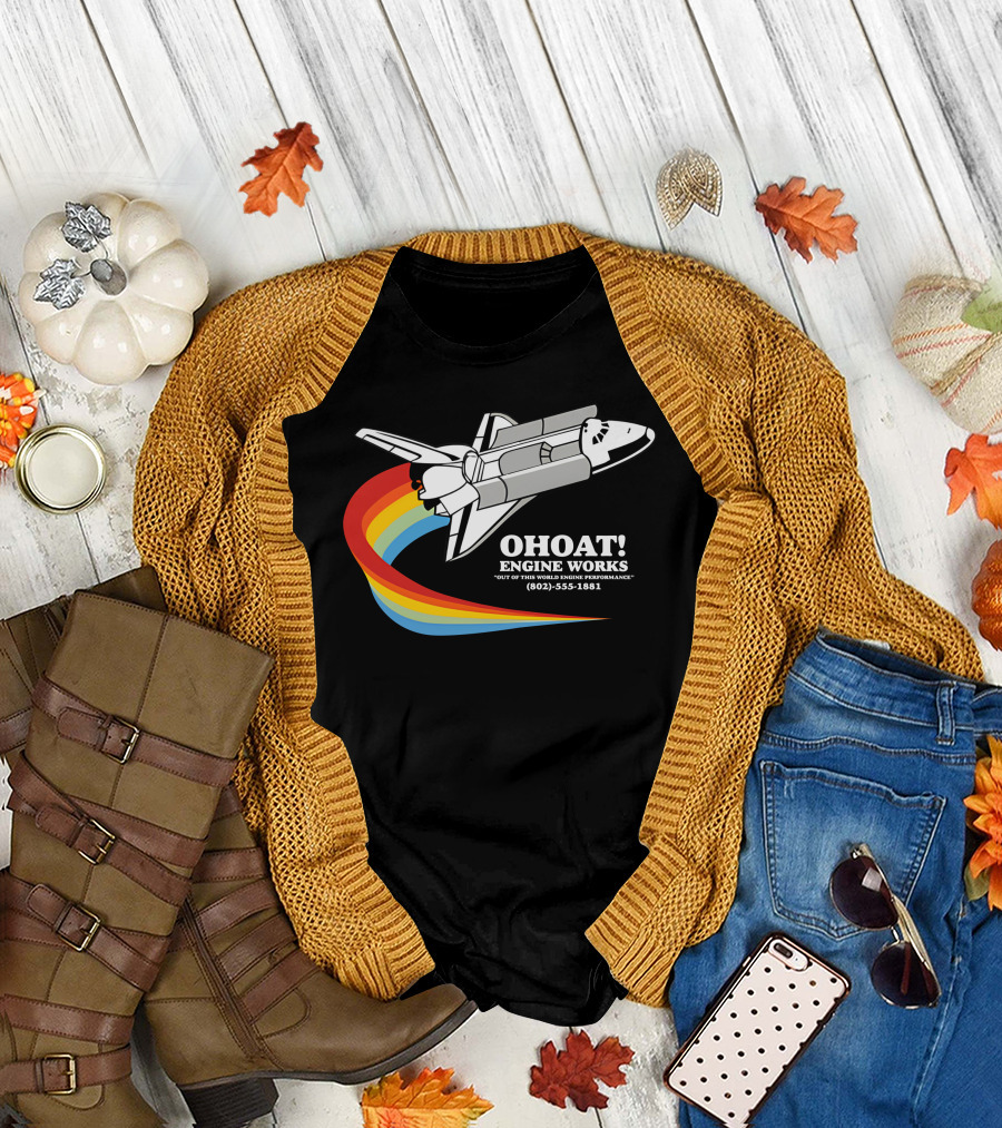 Ohoat Engine Works Out Of This World Engine Performance Shuttle Rainbow (802) 555-1881 T-Shirt