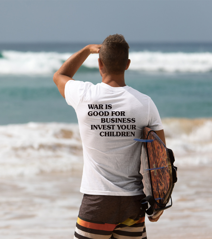 War Is Good For Business Invest Your Children Dollar Sign Commentary T-Shirt