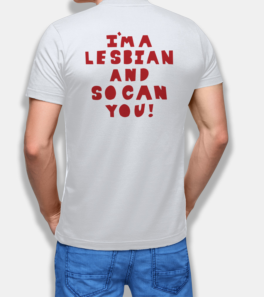 I'm A Lesbian And So Can You Shirts That Go Hard T-Shirt