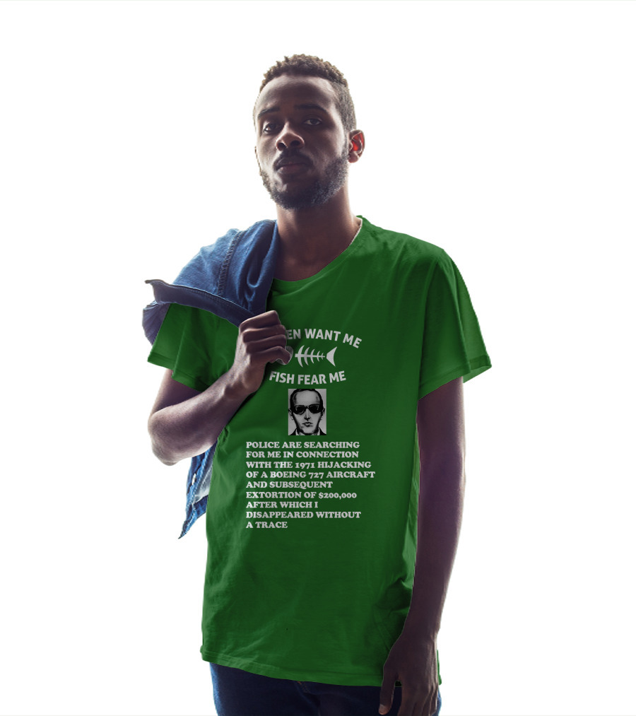Women Want Me Fish Fear Me Police Are Searching For Me 1971 Hijacking Boeing 727 Extortion Disappeared Without A Trace T-Shirt