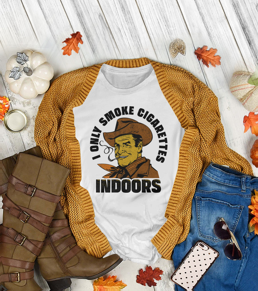 I Only Smoke Cigarettes Indoors Cowboy Vintage Style Shithead Steve Merch T-Shirt
