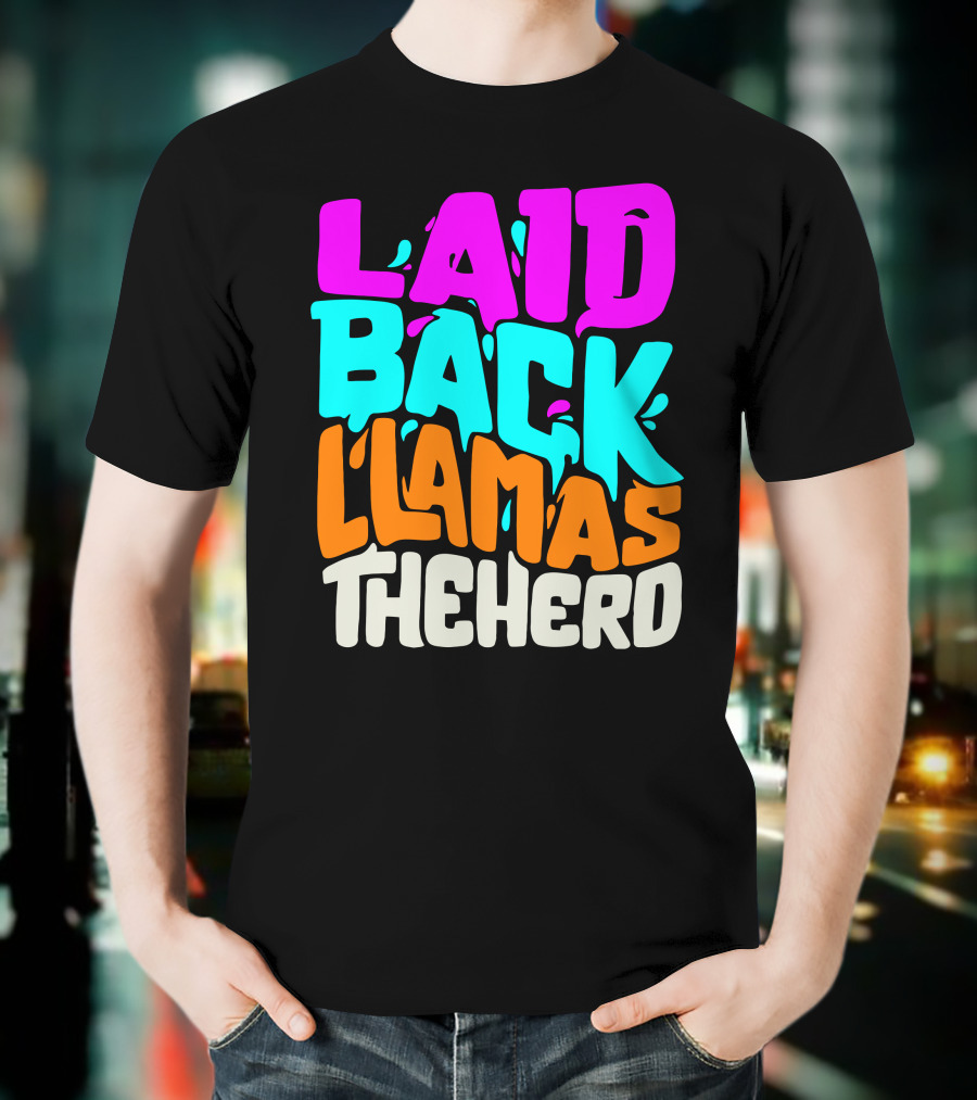 Laid Back Llamas The Herd Vibrant Typography T-Shirt