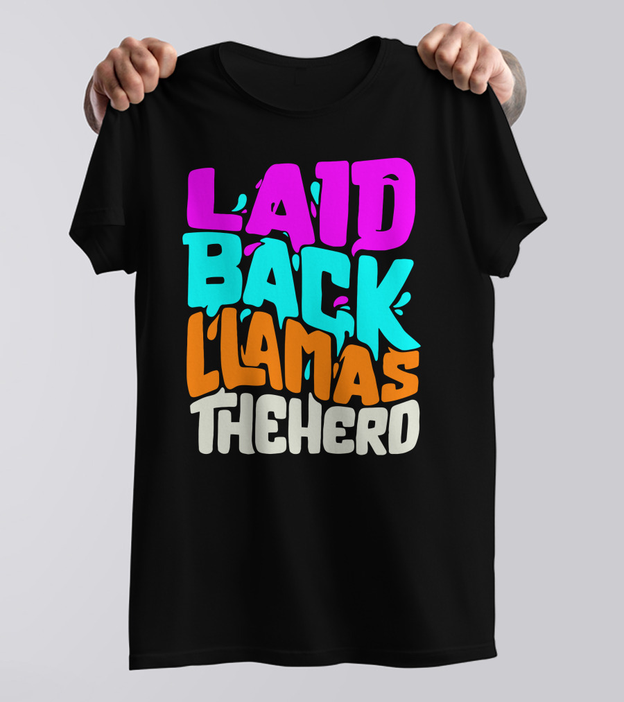 Laid Back Llamas The Herd Vibrant Typography T-Shirt