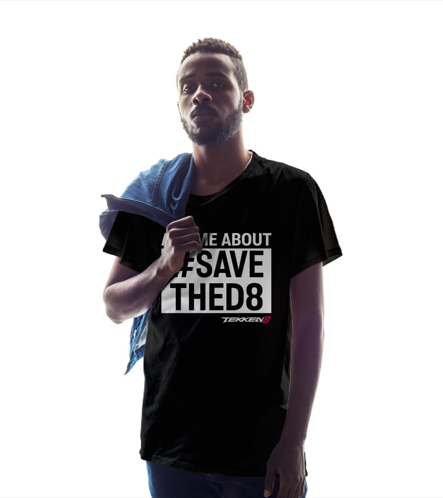 Ask Me About #SaveTheD8 Tekken 8 T-Shirt