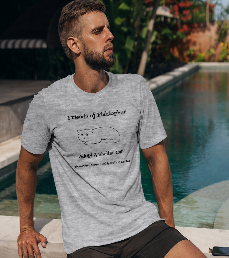 Friends Of Fishtopher Adopt A Shelter Cat Homeward Bound Pet Adoption Center T-Shirt