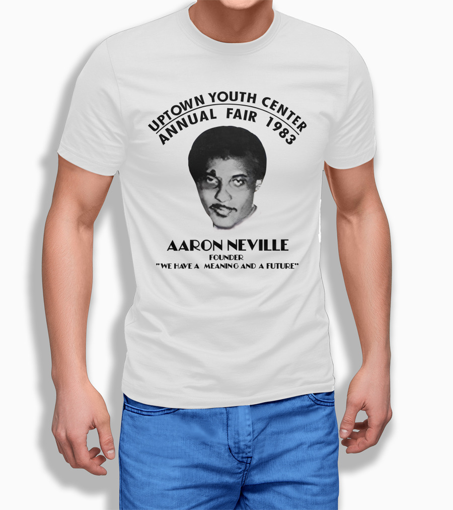 Aaron Neville Uptown Youth Center Annual Fair 1983 We Have A Meaning And A Future T-Shirt