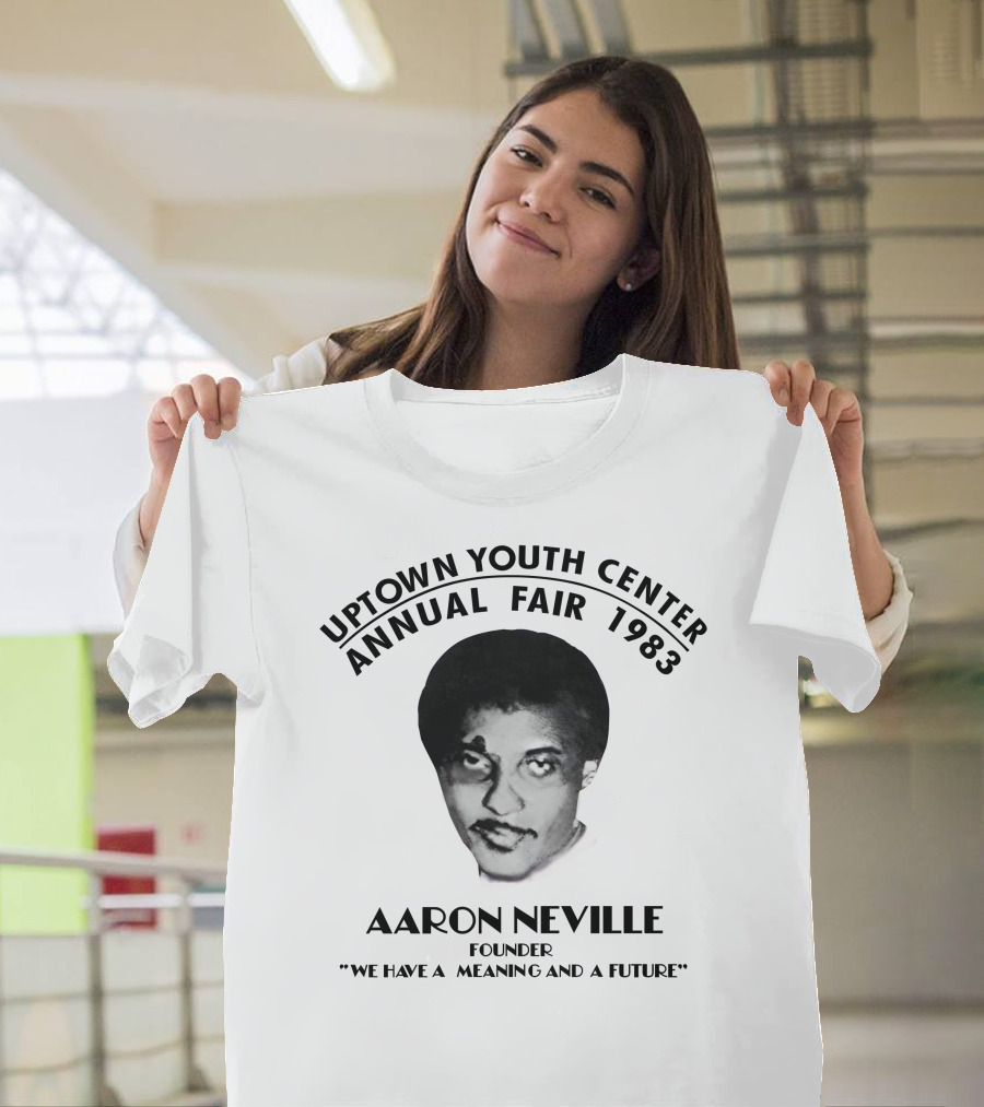 Aaron Neville Uptown Youth Center Annual Fair 1983 We Have A Meaning And A Future T-Shirt