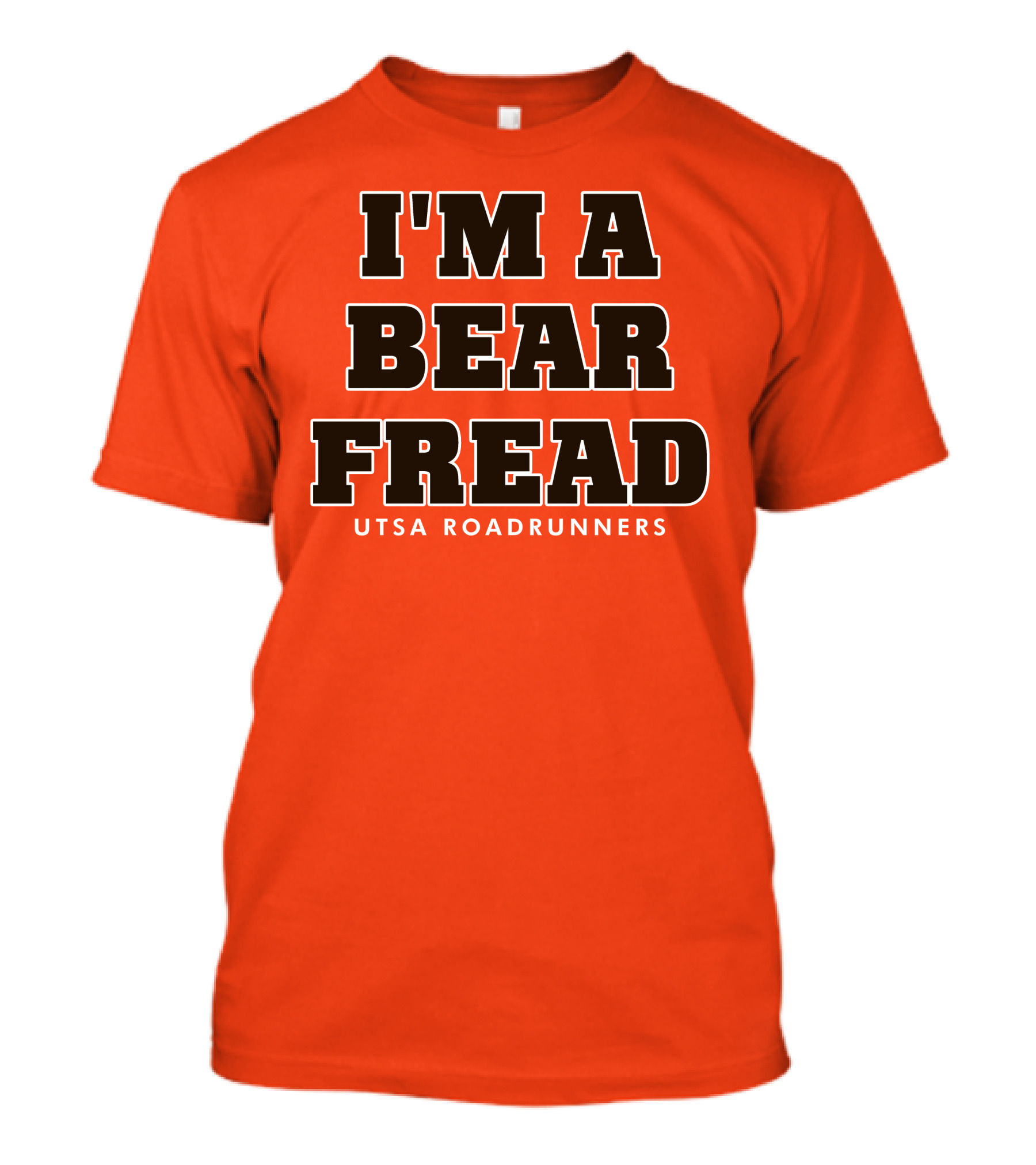 I'm A Bear Fread UTSA Roadrunners T-Shirt