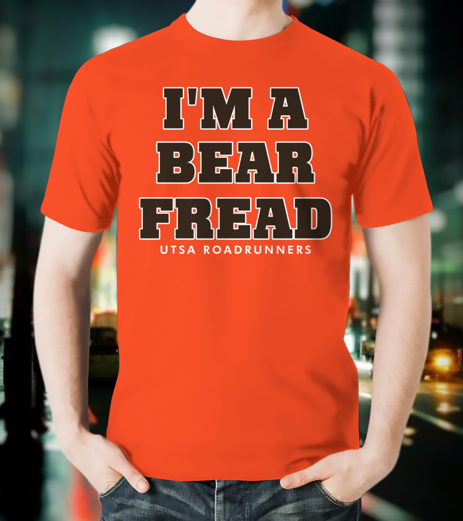 I'm A Bear Fread UTSA Roadrunners T-Shirt