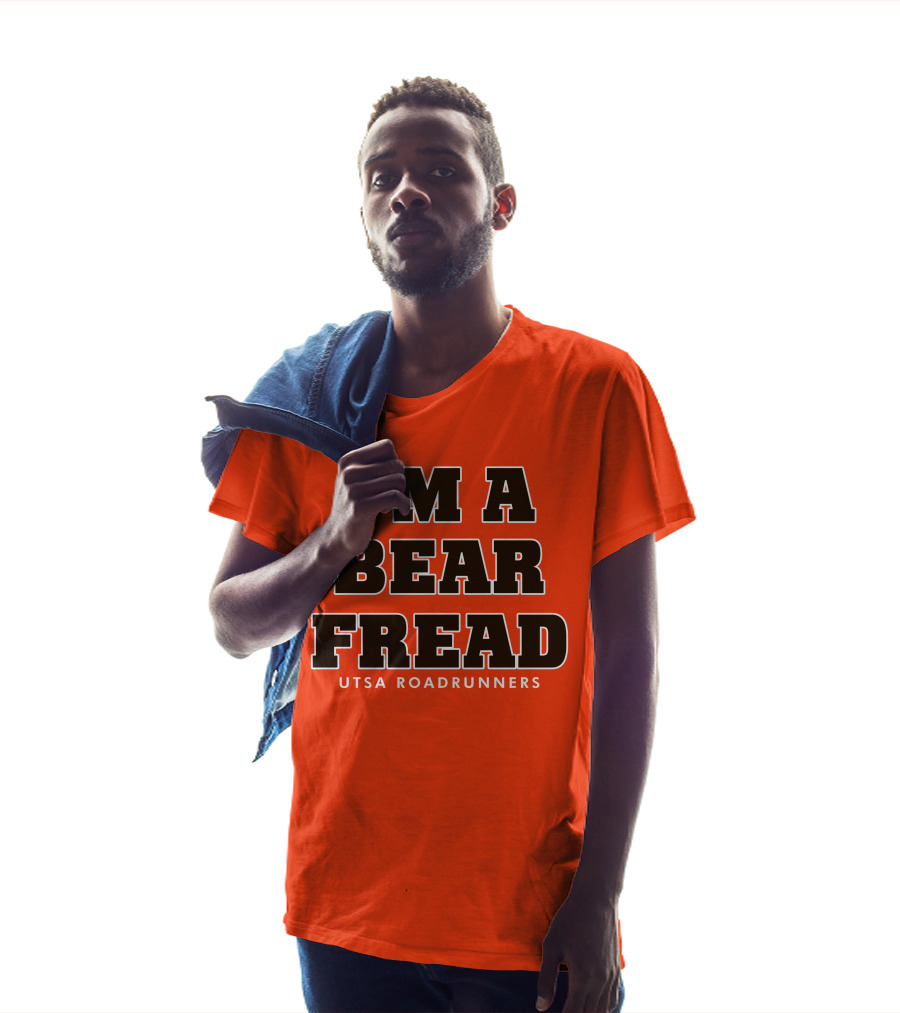 I'm A Bear Fread UTSA Roadrunners T-Shirt