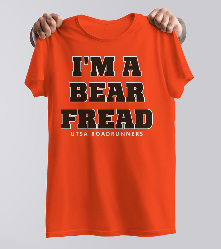 I'm A Bear Fread UTSA Roadrunners T-Shirt