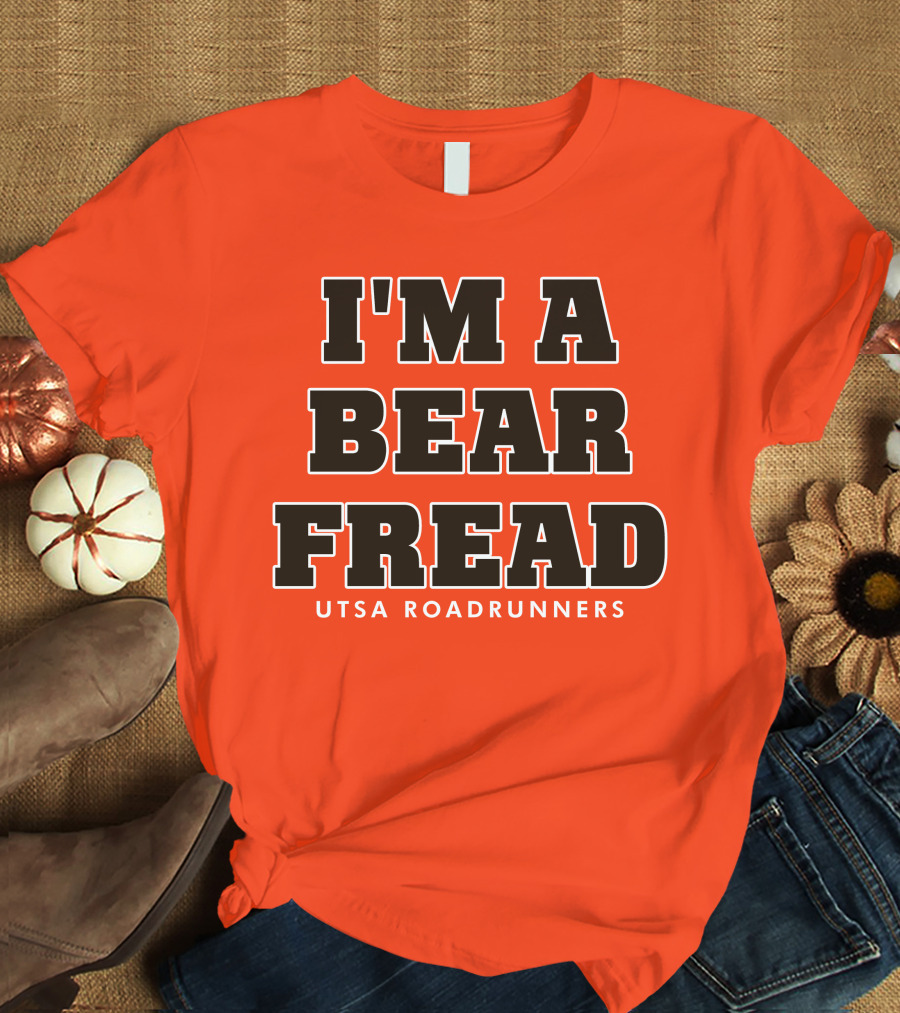 I'm A Bear Fread UTSA Roadrunners T-Shirt