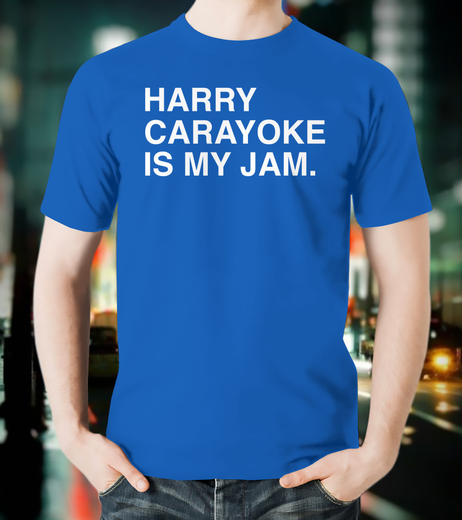 Harry Carayoke Is My Jam Blue Shirt Fan Iconic Phrase T-Shirt