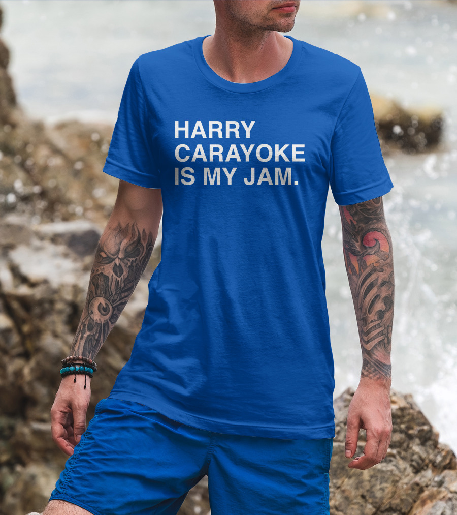 Harry Carayoke Is My Jam Blue Shirt Fan Iconic Phrase T-Shirt