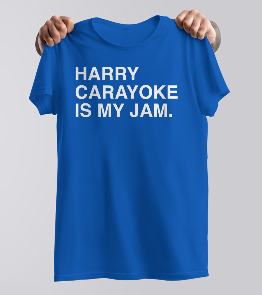 Harry Carayoke Is My Jam Blue Shirt Fan Iconic Phrase T-Shirt