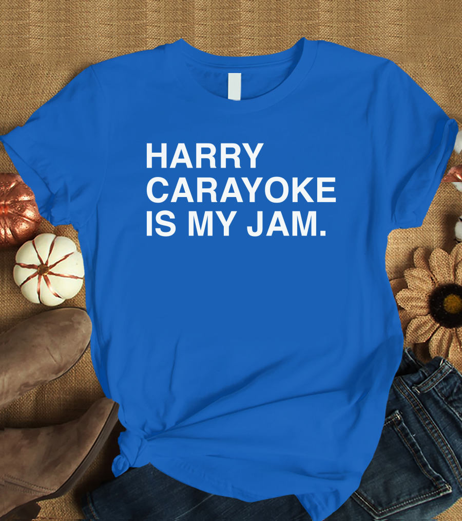 Harry Carayoke Is My Jam Blue Shirt Fan Iconic Phrase T-Shirt