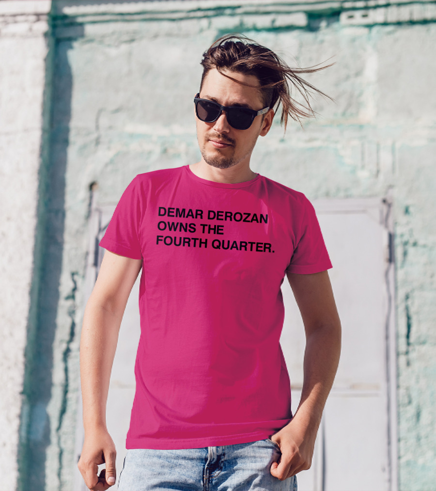 Demar Derozan Owns The Fourth Quarter T-Shirt